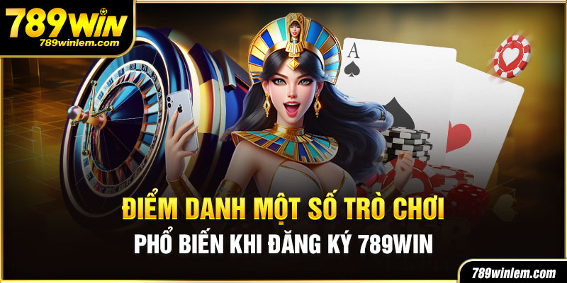 Chơi gì sau khi đăng ký 789win thành công